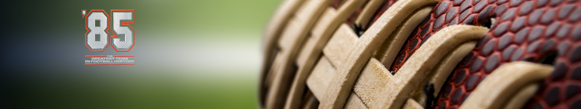 85: The Greatest Team in Football History