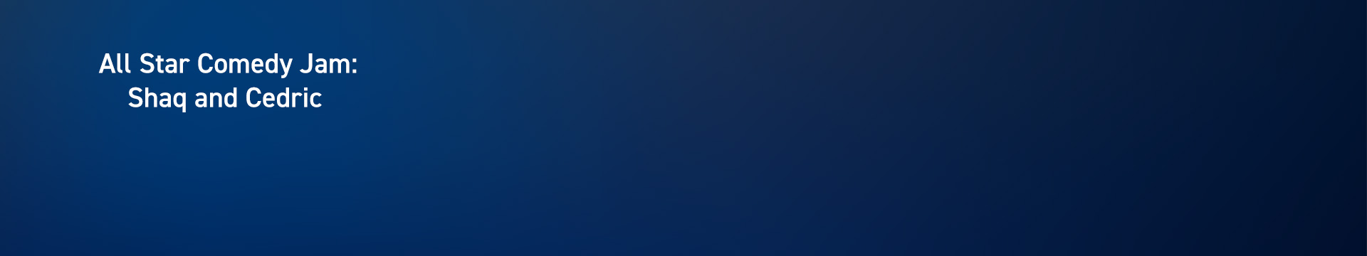 Shaq & Cedric the Entertainer Present: All Star Comedy Jam