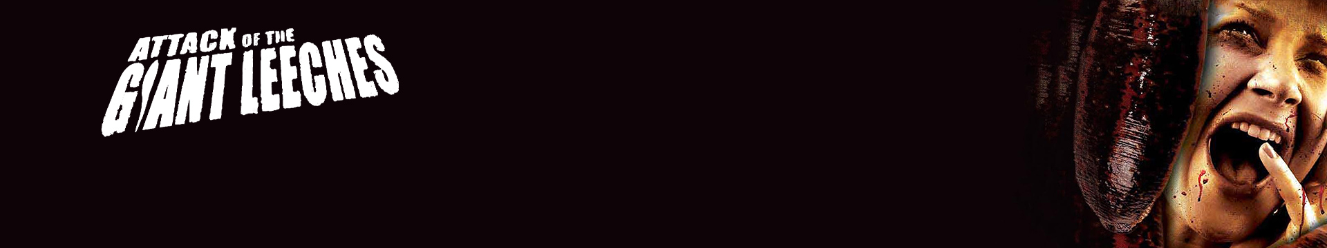 Attack of the Giant Leeches