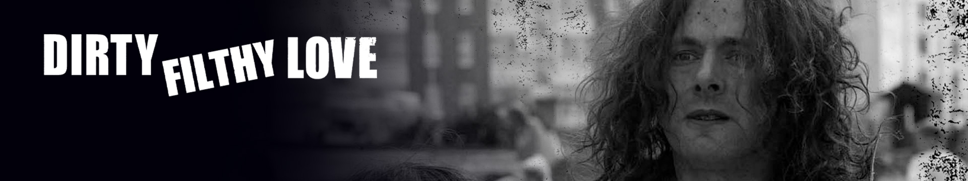 Dirty Filthy Love
