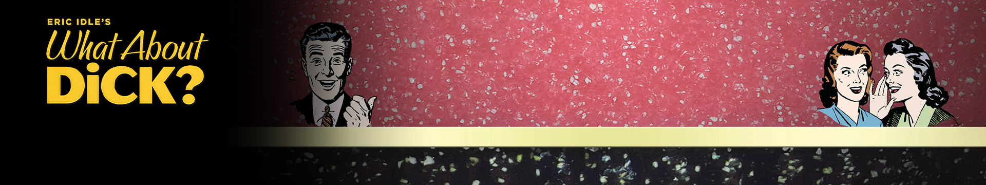 Eric Idle's What About Dick?