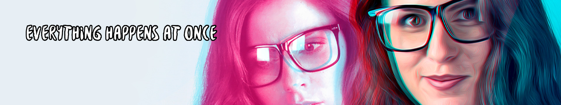 Everything Happens At Once