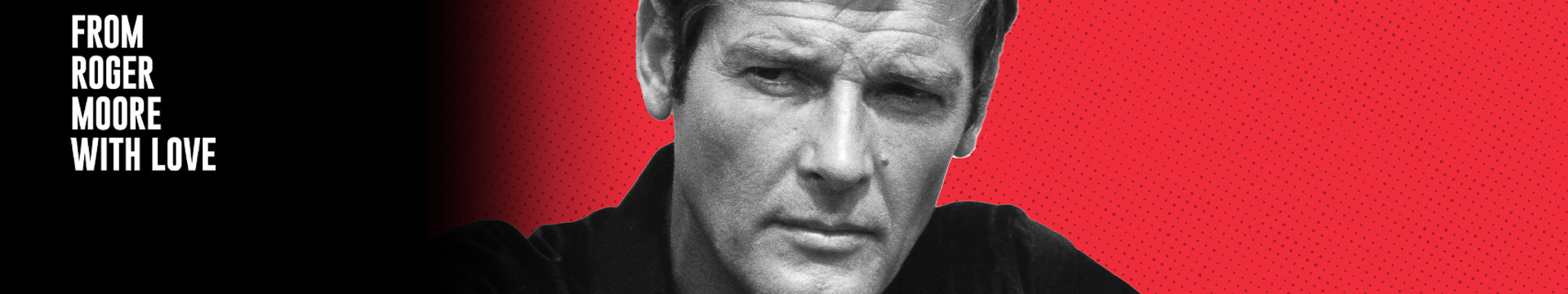 From Roger Moore with Love