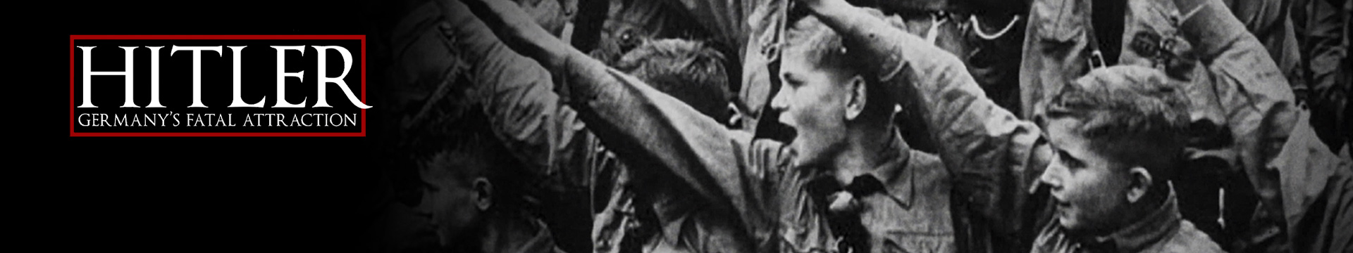 Hitler: Germany's Fatal Attraction