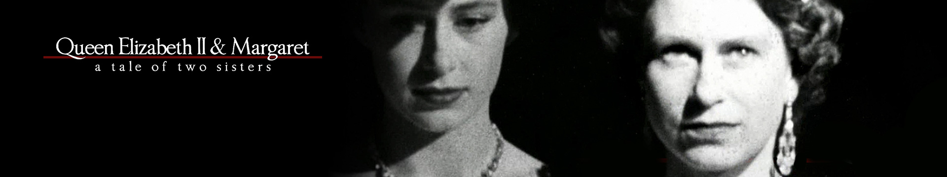Queen Elizabeth II & Margaret: A Tale of Two Sisters