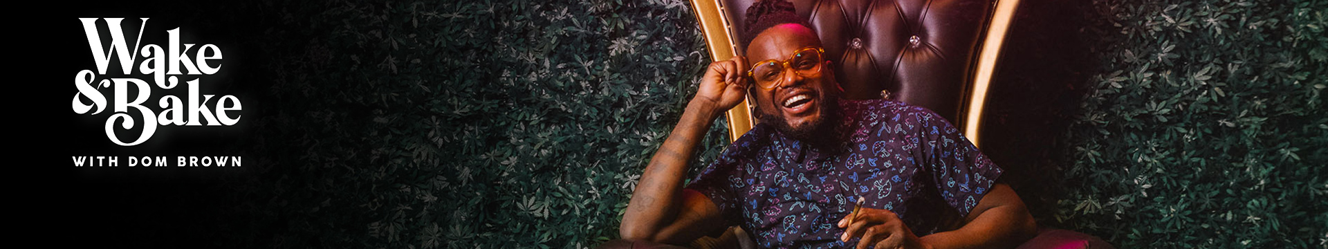 Wake and Bake with Dom Brown